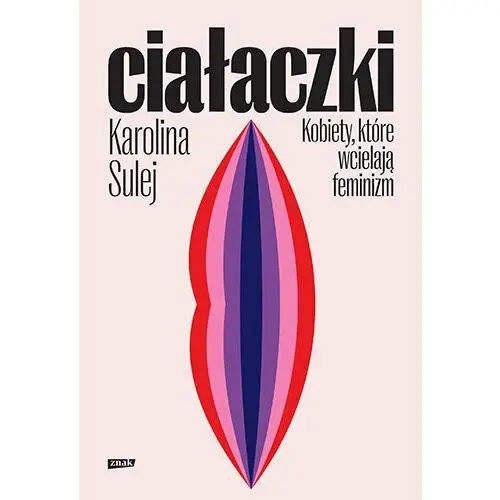 Ciałaczki. Kobiety, które wcielają feminizm