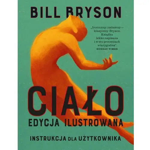 Ciało. Instrukcja dla użytkownika. Edycja ilustrowana