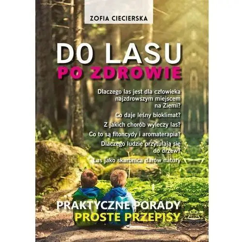 Po Zdrowie Do Lasu Praktyczne Porady Proste Przepisy - Zofia Ciecierska