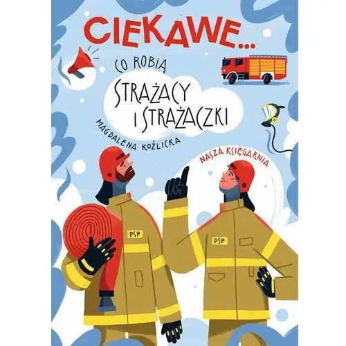 Ciekawe... Co robią strażacy i strażaczki