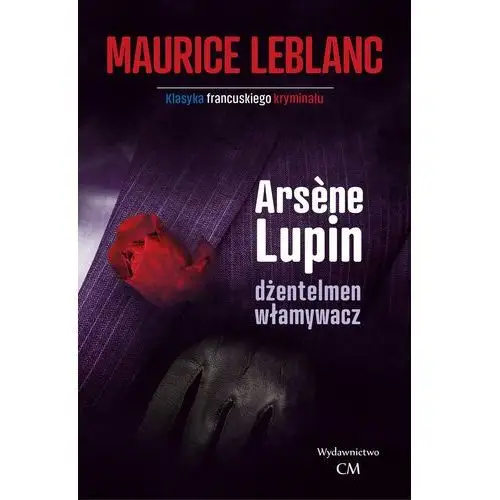 Arsene lupin dżentelmen włamywacz - maurice leblanc