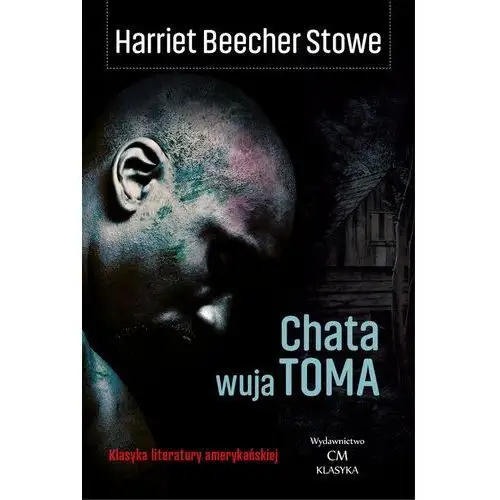 Chata wuja Toma - Stowe Beecher Harriet - książka
