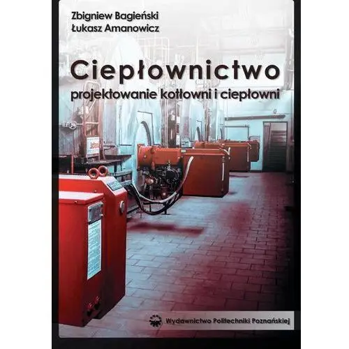 Ciepłownictwo. Projektowanie kotłowni i ciepłowni