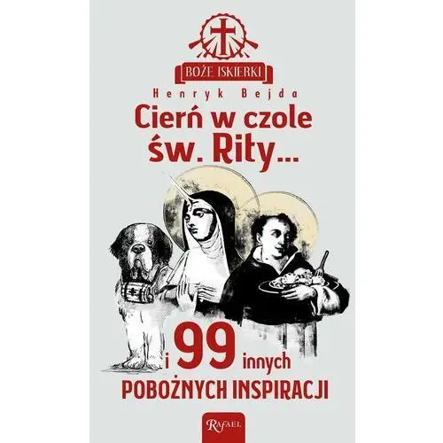 Cierń w czole św. Rity... i 99 innych pobożnych inspiracji (E-book)