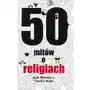 50 mitów o religiach - John Morreall, Tamara Sonn, F5582DE9EB Sklep on-line