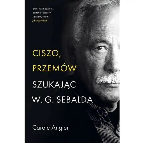 Ciszo, przemów. Szukając W.g. Sebalda Carole Angier