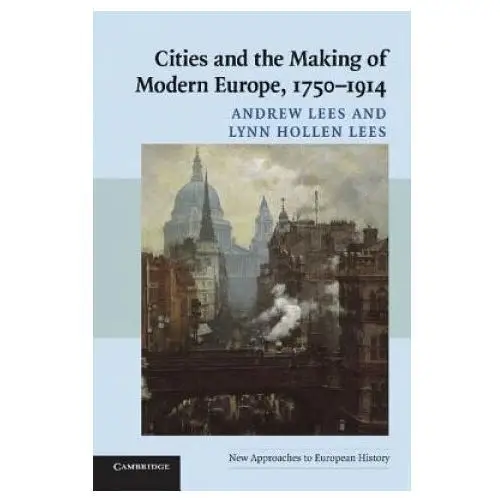 Cities and the making of modern europe, 1750-1914 Cambridge university press