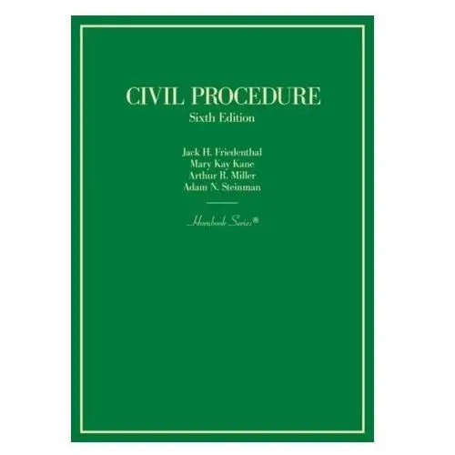 Civil Procedure Friedenthal, Jack H.; Miller, Arthur R.; Sexton, John E.; Hershkoff, Helen