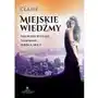 Claire Miejskie wiedźmy. magiczne rytuały, talizmany, miejsca mocy Sklep on-line