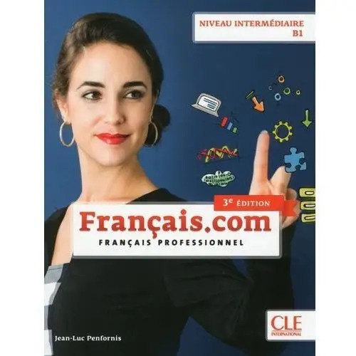 Français.com - Niveau intermédiaire / B1 - Livre de l'él?ve - 3?me édition - Jean-Luc Penfornis