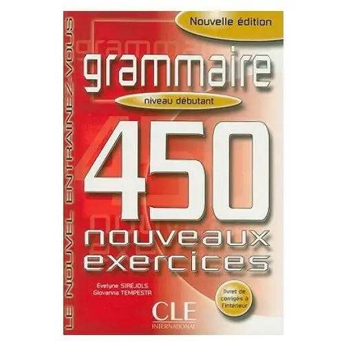 Cle international Grammaire 450 nouveaux exercices exercices niveau débutant + corrigés