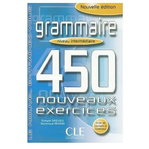 Grammaire 450 nouveaux exercices exercices niveau intermédiaire - corrigés