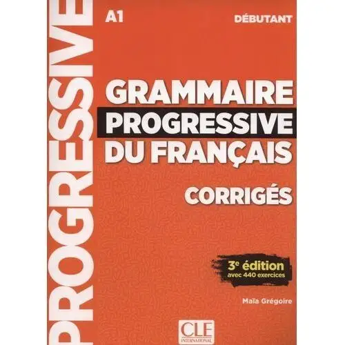 Grammaire progressive du français niveau débutant corrigés - maia gregoire Cle international