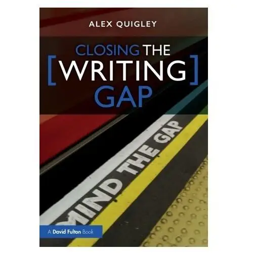Closing the Writing Gap Quigley, Alex (Huntington School, UK)