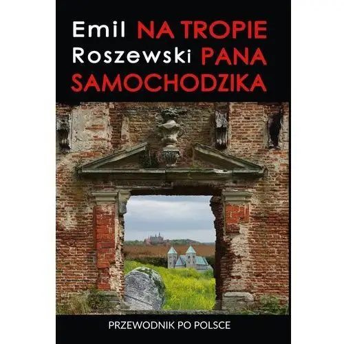 Cm jakub jagiełło Na tropie pana samochodzika. przewodnik po polsce - roszewski emil - książka