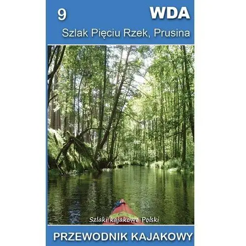 Wda, szlak pięciu rzek, prusina. szlaki kajakowe polski Cm jakub jagiełło