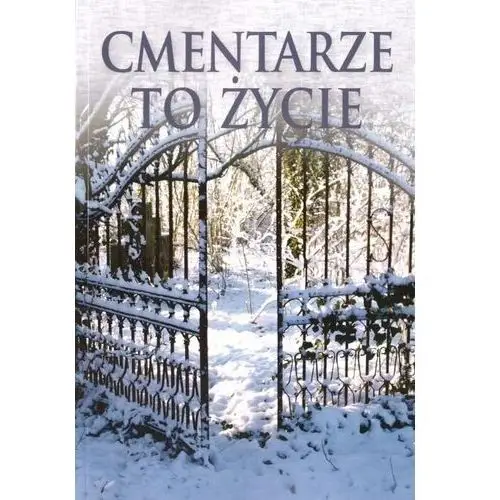 Cmentarze to życie