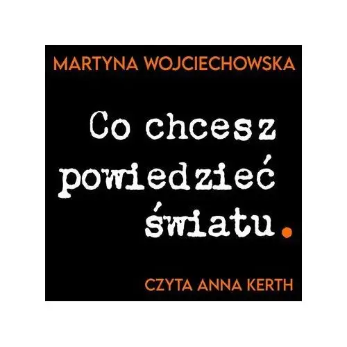 Co chcesz powiedzieć światu