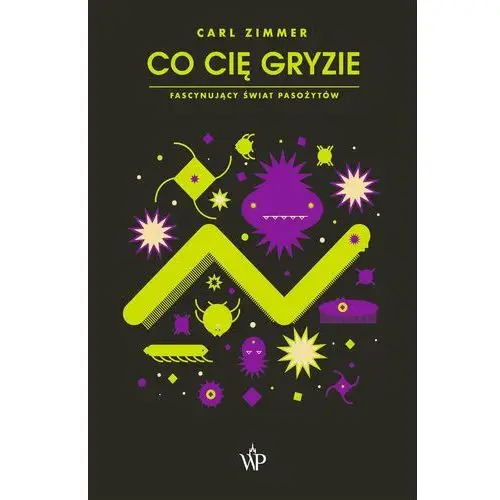 Co cię gryzie? Fascynujący świat pasożytów