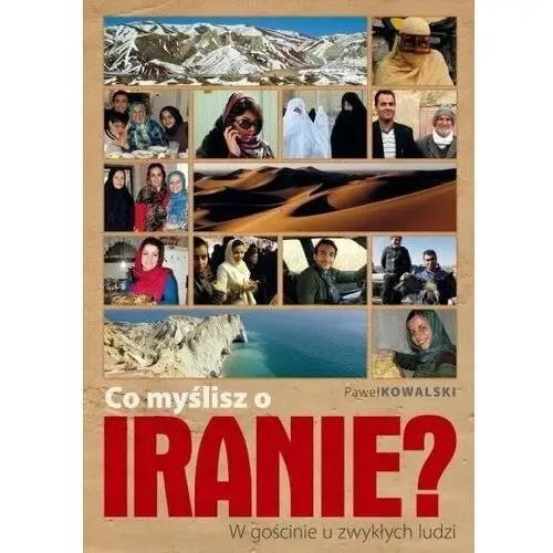 Co myślisz o Iranie? W gościnie u zwykłych ludzi