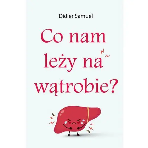 Co nam leży na wątrobie?