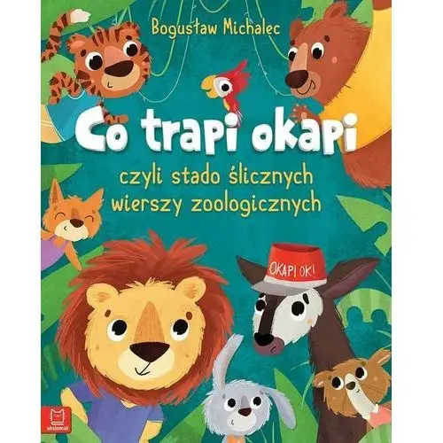 Co trapi okapi czyli stado ślicznych wierszy zoologicznych