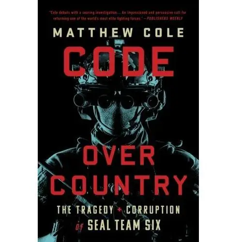 Code Over Country: The Tragedy and Corruption of SEAL Team Six