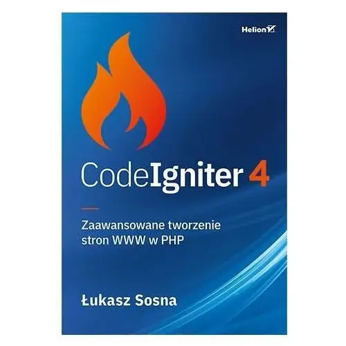 CodeIgniter 4. Zaawansowane tworzenie stron WWW w PHP