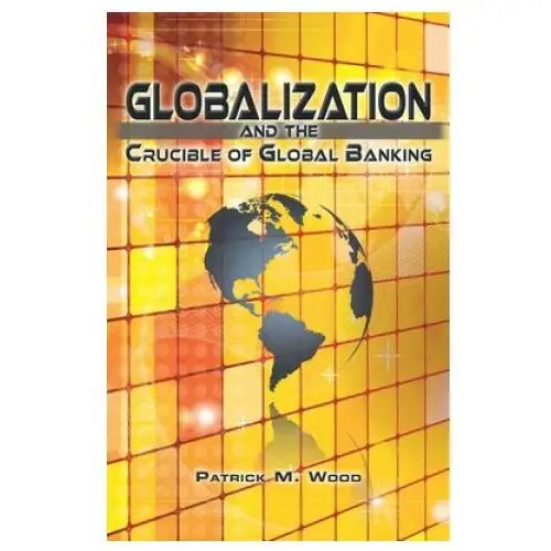 Globalization and the crucible of global banking Coherent publishing