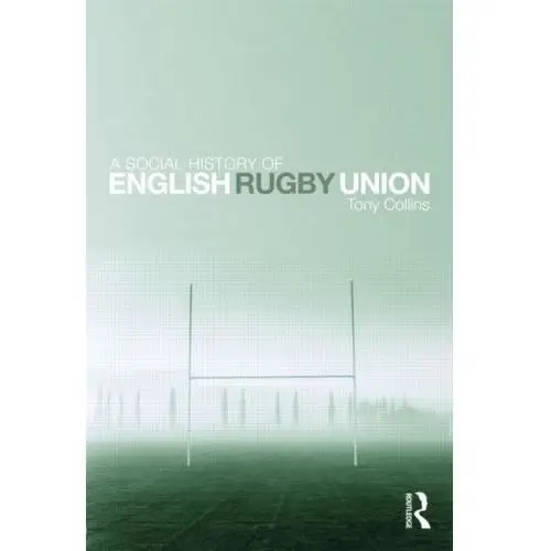 A social history of english rugby union Collins, tony