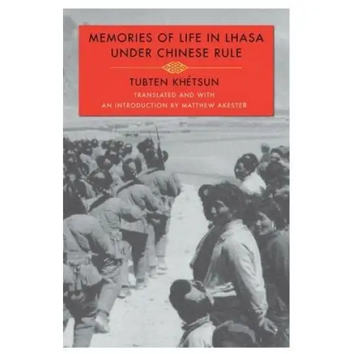 Columbia university press Memories of life in lhasa under chinese rule