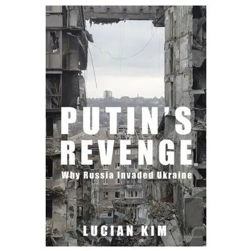 Columbia university press Putin′s revenge – why russia invaded ukraine