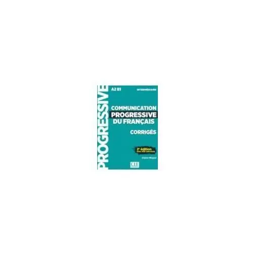 Communication Progressive du Francais Niveau Intermediaire 2 edition klucz. Wydawnictwo CLE