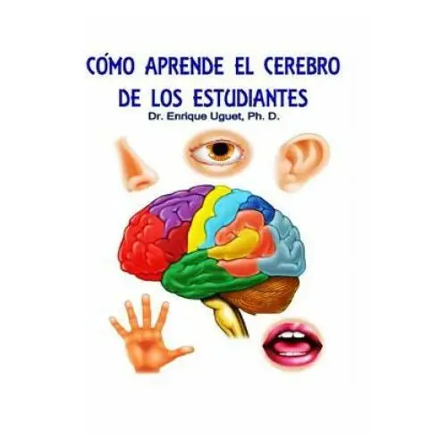 Como aprende el cerebro de los estudiantes: (b&w) ley general de la ensenanza cerebral Createspace independent publishing platform