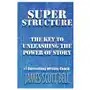 Super Structure: The Key to Unleashing the Power of Story Sklep on-line