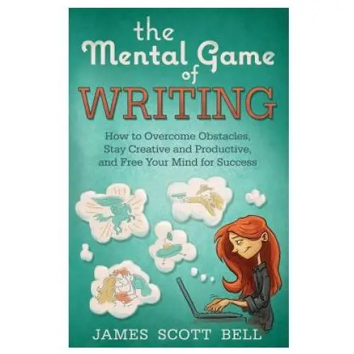 The mental game of writing: how to overcome obstacles, stay creative and product Compendium press