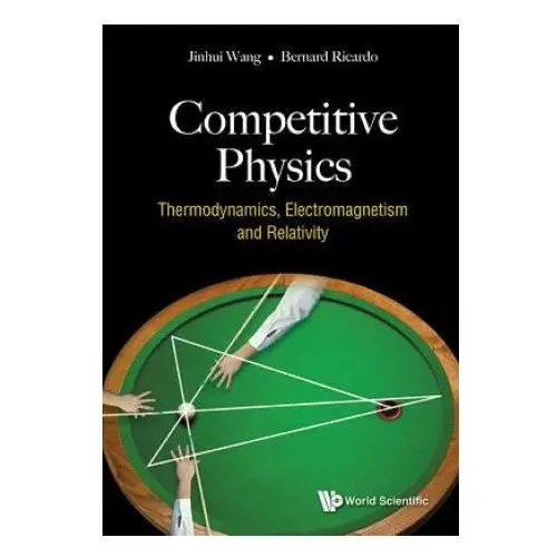 Competitive physics: thermodynamics, electromagnetism and relativity World scientific publishing co pte ltd