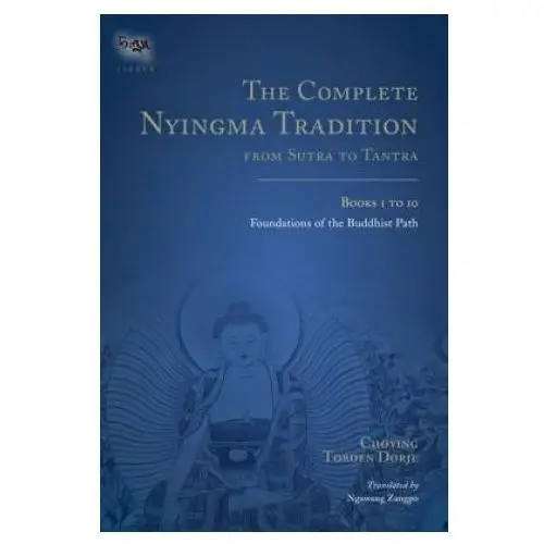 Complete Nyingma Tradition from Sutra to Tantra, Books 1 to 10