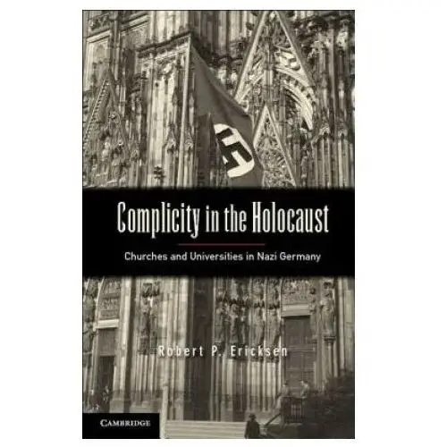 Complicity in the holocaust Cambridge university press