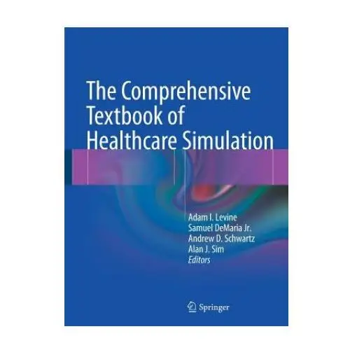 Comprehensive textbook of healthcare simulation Springer-verlag new york inc