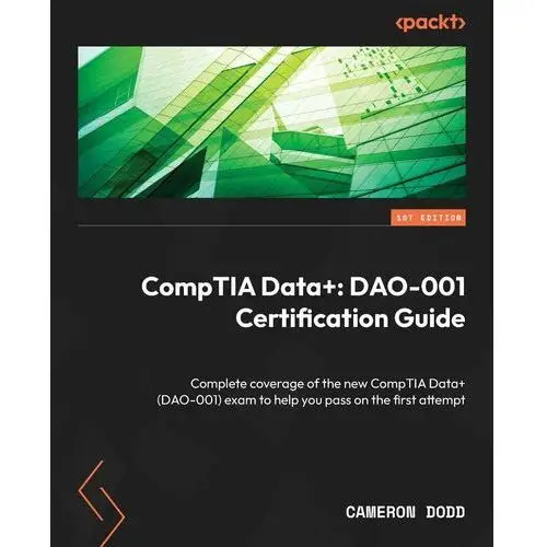 CompTIA Data+: DAO-001 Certification Guide