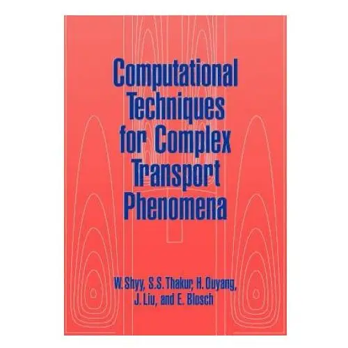 Computational techniques for complex transport phenomena Cambridge university press