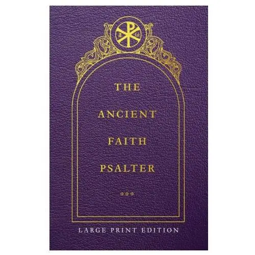 The ancient faith psalter large print edition Conciliar pr