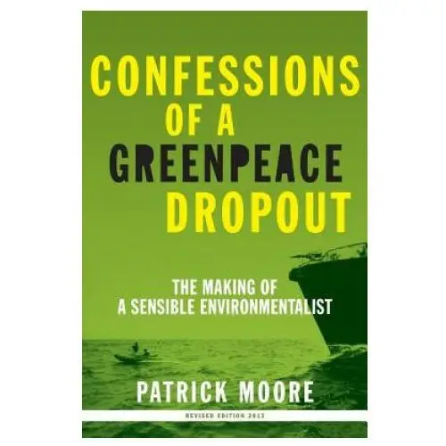 Confessions of a greenpeace dropout Beatty street publishing, inc