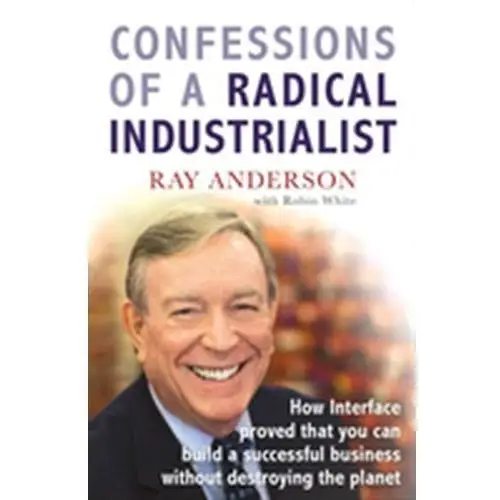 Confessions of a Radical Industrialist Raymond, Martin; Sanderson, Chris