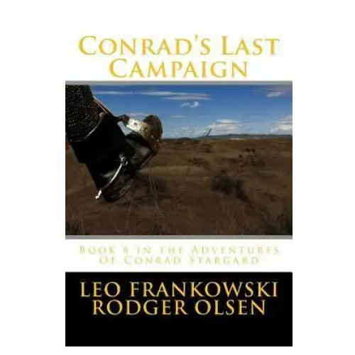 Conrad's last campaign: book 8 in the adventures of conrad stargard Createspace independent publishing platform