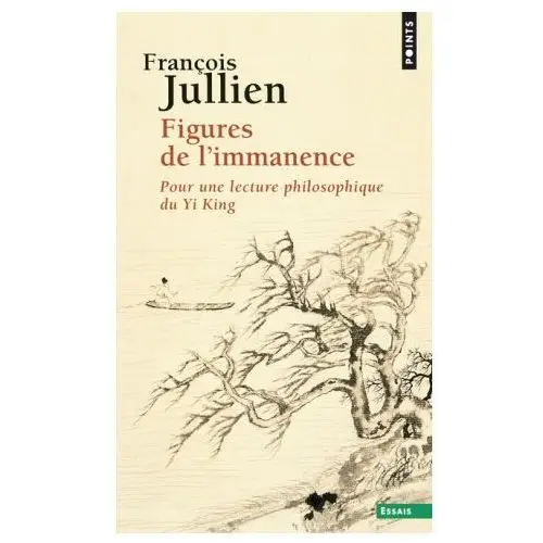 Contempoary french fiction Figures de l'immanence. pour une lecture philosophique du yi king