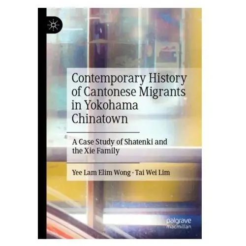 Contemporary History of Cantonese Migrants in Yokohama Chinatown Wong Herbert Yee