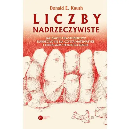 Copernicus center press Liczby nadrzeczywiste. jak dwoje eks-studentów nakręciło się na czystą matematykę i odnalazło pełnię szczęścia