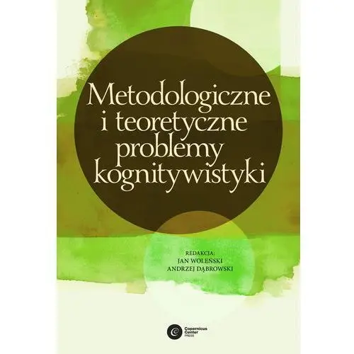 Copernicus center press Metodologiczne i teoretyczne problemy kognitywistyki